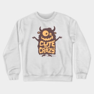 Cute but crazy Crewneck Sweatshirt